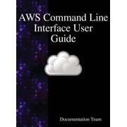 AWS Command Line Interface User Guide, (Hardcover)
