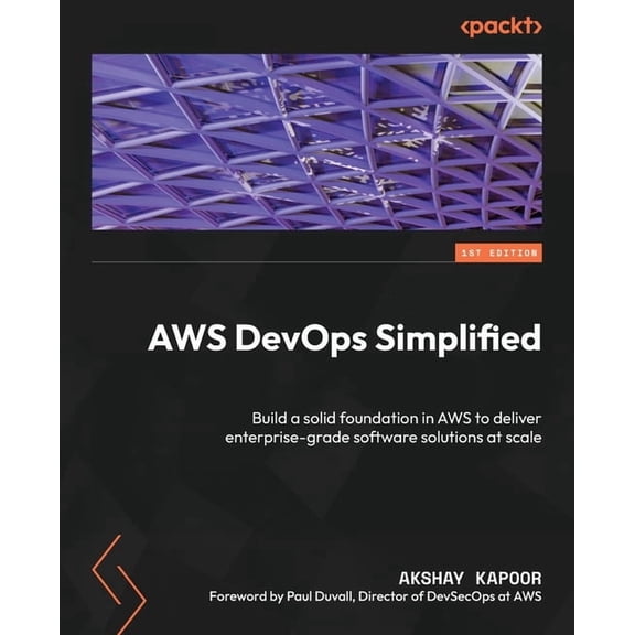 AWS DevOps Simplified: Build a solid foundation in AWS to deliver enterprise-grade software solutions at scale, (Paperback)