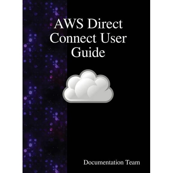 AWS Direct Connect User Guide, (Hardcover)