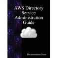 thumbnail image 1 of AWS Directory Service Administration Guide, (Hardcover), 1 of 1