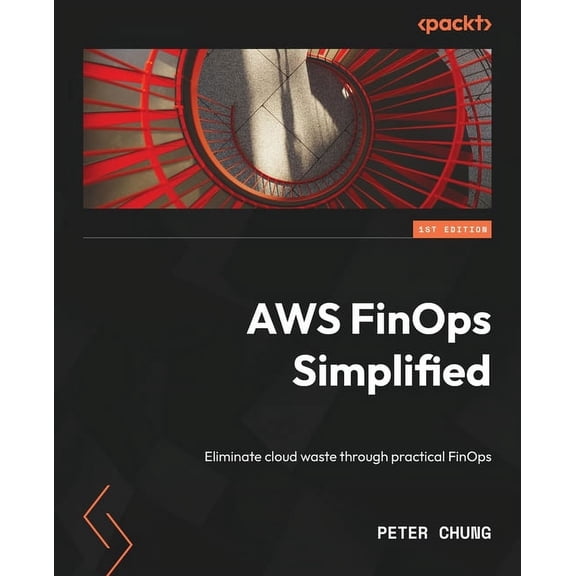 AWS FinOps Simplified: Eliminate cloud waste through practical FinOps, (Paperback)