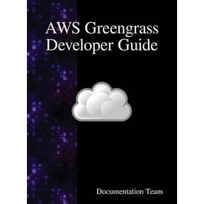 AWS Greengrass Developer Guide, (Hardcover)