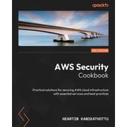 AWS Security Cookbook - Second Edition: Practical solutions for securing AWS cloud infrastructure with essential service, (Paperback)