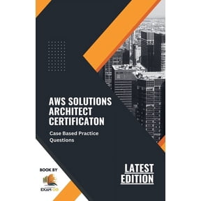 AWS Solutions Architect Certification Case Based Practice Questions Latest Edition 2026, (Paperback)