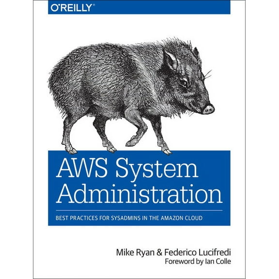 AWS System Administration : Best Practices for Sysadmins in the Amazon Cloud