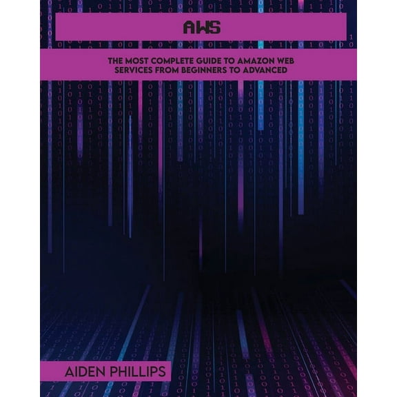 Web Service AWS: The Most Complete Guide to Amazon Web Services from Beginners to Advanced, Book 1, (Paperback)
