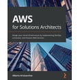 thumbnail image 1 of AWS for Solutions Architects: Design your cloud infrastructure by implementing DevOps, containers, and Amazon Web Servic, (Paperback), 1 of 1