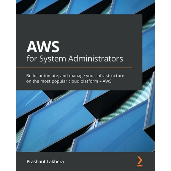 AWS for System Administrators: Build, automate, and manage your infrastructure on the most popular cloud platform - AWS, (Paperback)
