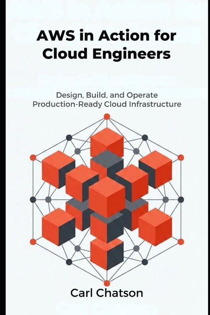 AWS in Action for Cloud Engineers: Design, Build, and Operate Production-Ready Cloud Infrastructure, (Paperback)