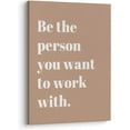 AXXPosters-Be The Person You Want to Work With Inspirational Quote Wall ...