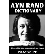 Dictionaries of Philosophy and Great Thi AYN RAND DICTIONARY.A Study of Her Most Frequent Words and Phrases The Essential Terms of Ayn Rands Objectivism, Ficti, Paperback