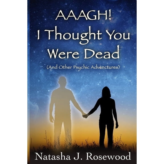 Aaagh! I Thought You Were Dead (And Other Psychic Adventures), (Paperback)