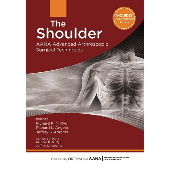 Aana Advanced Arthroscopic Techniques The Shoulder: Aana Advanced Arthroscopic Surgical Techniques, (Hardcover)