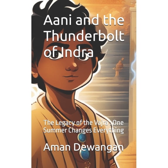 Aani and the Thunderbolt of Indra Aani and the Thunderbolt of Indra: The Legacy of the Vajra: One Summer Changes Everything, Book 1, (Paperback)
