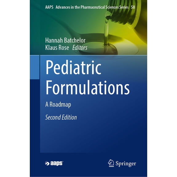 Aaps Advances in the Pharmaceutical Scie Pediatric Formulations: A Roadmap, Book 58, (Hardcover)