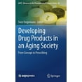 thumbnail image 1 of Aaps Advances in the Pharmaceutical Scie Developing Drug Products in an Aging Society: From Concept to Prescribing, Book 24, (Hardcover), 1 of 1