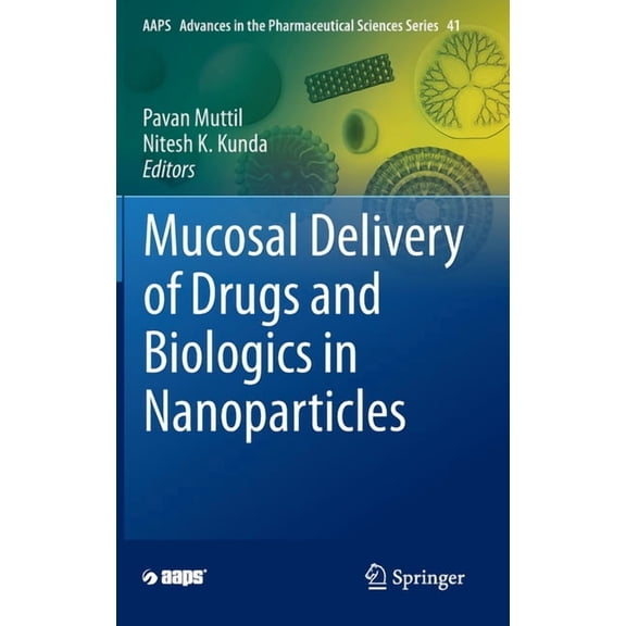 Aaps Advances in the Pharmaceutical Scie Mucosal Delivery of Drugs and Biologics in Nanoparticles, Book 41, (Hardcover)