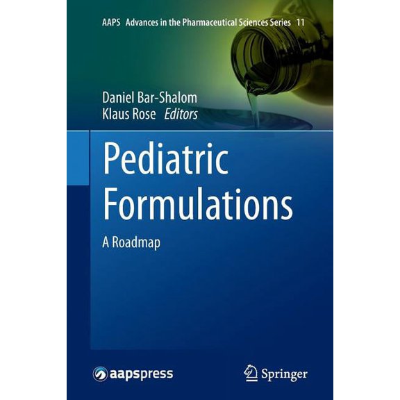 Aaps Advances in the Pharmaceutical Scie Pediatric Formulations: A Roadmap, Book 11, (Paperback)