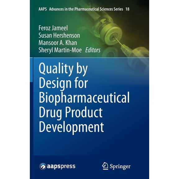 Aaps Advances in the Pharmaceutical Sciences: Quality by Design for Biopharmaceutical Drug Product Development (Paperback)
