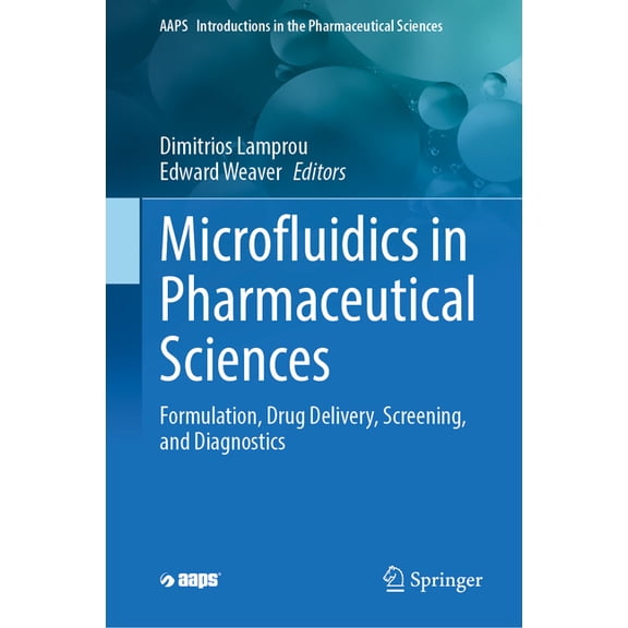 Aaps Introductions in the Pharmaceutical Microfluidics in Pharmaceutical Sciences: Formulation, Drug Delivery, Screening, and Diagnostics, Book 14, (Hardcover)