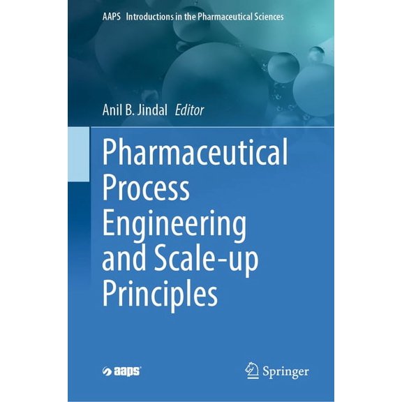 Aaps Introductions in the Pharmaceutical Pharmaceutical Process Engineering and Scale-Up Principles, Book 13, (Hardcover)