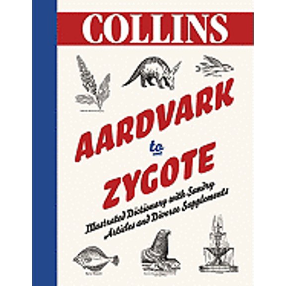 Pre-Owned Aardvark to Zygote: Illustrated Dictionary with Sundry Articles and Diverse Supplements (Hardcover) by Collins UK (Creator)