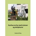thumbnail image 1 of Aarhus en by med statuer og skulpturer, (Paperback), 1 of 1