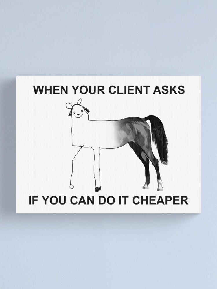 Aaroca When Your Client Asks If You Can Do It Cheaper Funny Quote Company Business Canvas Print