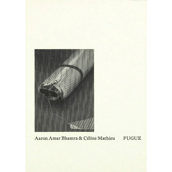 Aaron Amar Bhamra & CÃ©line Mathieu: Fugue, (Paperback)