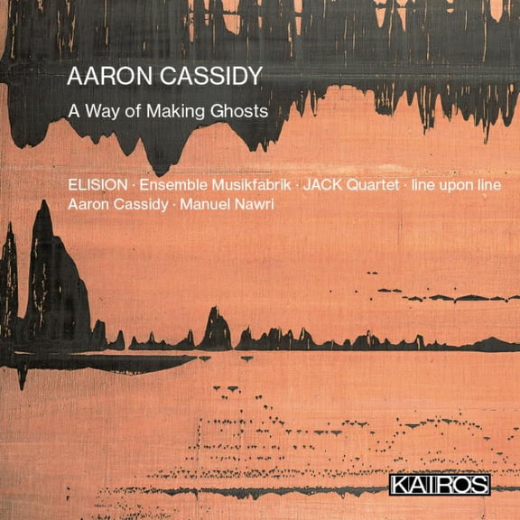 Aaron Cassidy Aaron Cassidy: A Way of Making Ghosts (CD) Album