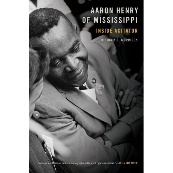 Aaron Henry of Mississippi : Inside Agitator (Hardcover)