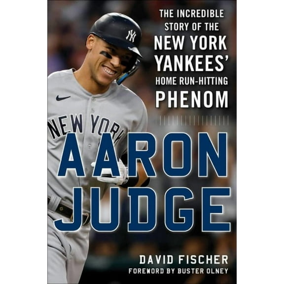 Aaron Judge : The Incredible Story of the New York Yankees' Home RunHitting Phenom (Hardcover)