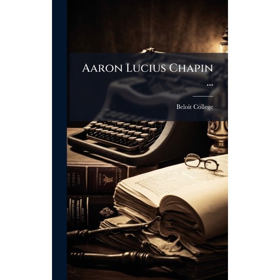 Aaron Lucius Chapin ..., (Hardcover)
