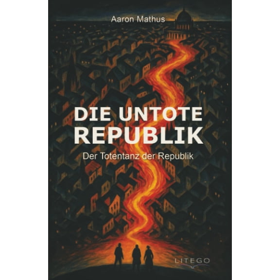Aaron Mathus Die Untote Republik - Der Totentanz der Republik: Zeitreise ins Dritte (Paperback)