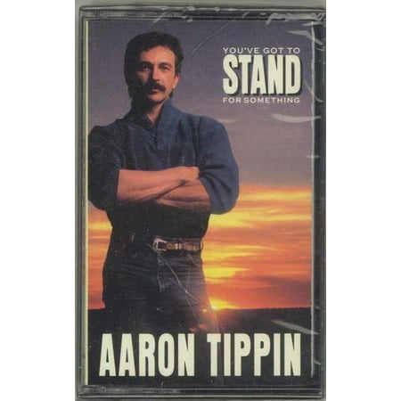 Aaron Tippin - You've Got To Stand For Something - Cassette
