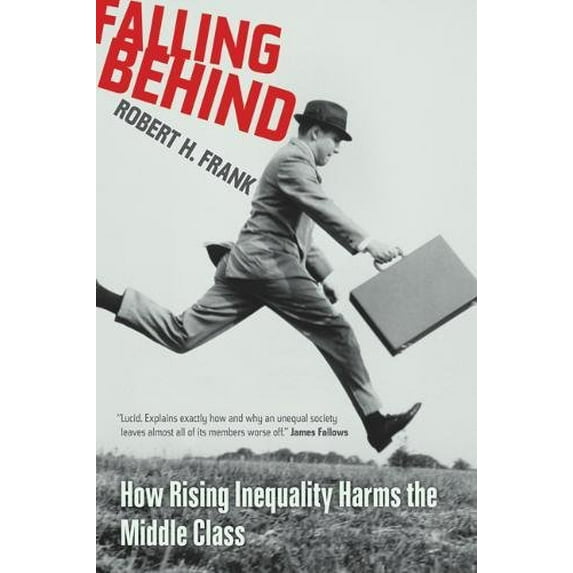 Pre-Owned Falling Behind: How Rising Inequality Harms the Middle Class (Paperback) 0520252527 9780520252523