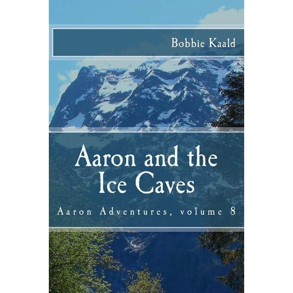 Aaron Adventures Aaron and the Ice Caves, Book 8, (Paperback)