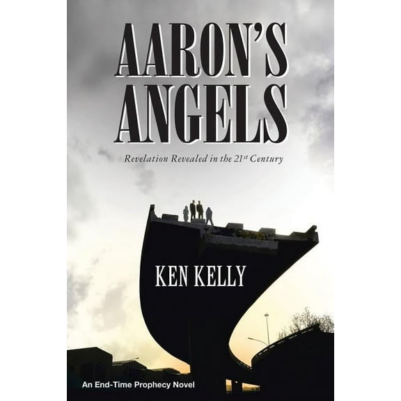 Aaron's Angels: Revelation Revealed in the Twenty-First Century, (Paperback)
