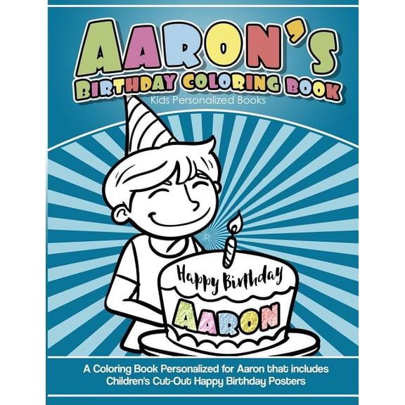 Aaron's Birthday Coloring Book Kids Personalized Books: A Coloring Book Personalized for Aaron that includes Children's , (Paperback)