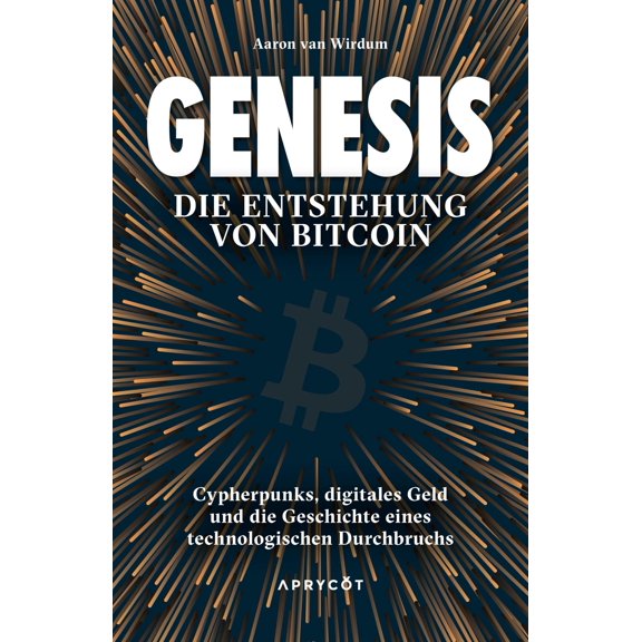 Aaron van Wirdu Genesis: Die Entstehung von Bitcoin. Cypherpunks, digitales Geld un (Paperback)