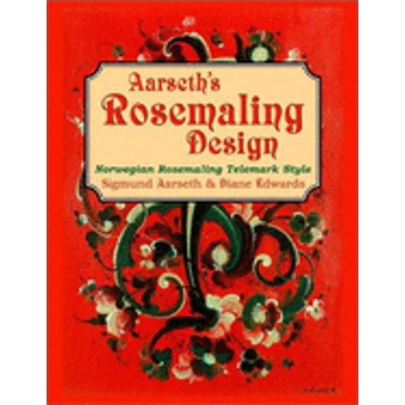 Pre-Owned Aarseth's Rosemaling Design: Norwegian Rosmaling Telemark Style (Paperback) by Sigmund Aarseth, Diane Edwards