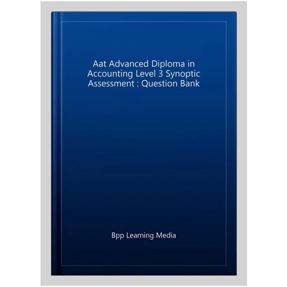 Aat Advanced Diploma in Accounting Level 3 Synoptic Assessment : Question Bank