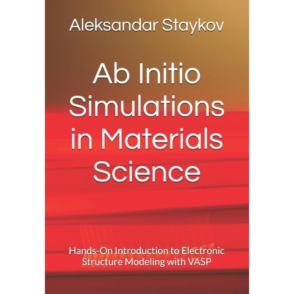 Ab Initio Simulations in Materials Science: Hands-On Introduction to Electronic Structure Modeling with VASP, (Paperback)