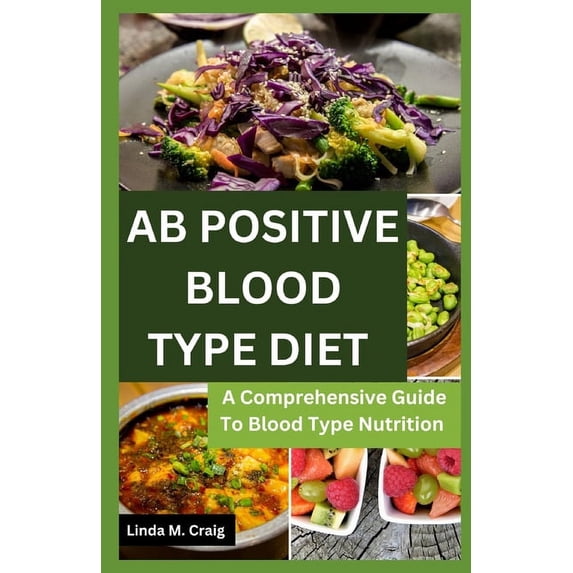 Ab Positive Blood Type Diet: A Comprehensive Guide To Blood Type Nutrition, (Paperback)