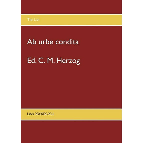 Ab urbe condita: Libri XXXIX-XLI, (Paperback)