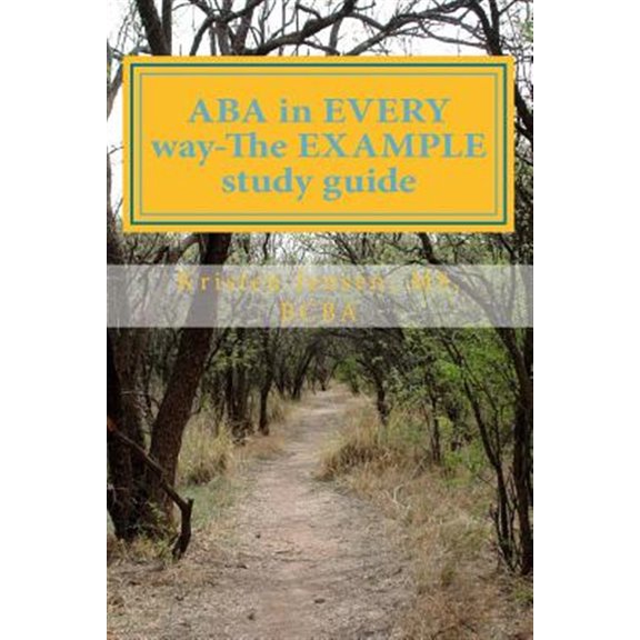 ABA in EVERY way-The EXAMPLE study guide (Paperback) by Kristen Janelle Jensen