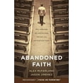 thumbnail image 1 of Pre-Owned Abandoned Faith: Why Millennials Are Walking Away and How You Can Lead Them Home (Paperback) 158997882X 9781589978829, 1 of 1