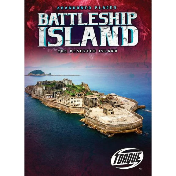 Abandoned Places Battleship Island: The Deserted Island, (Hardcover)