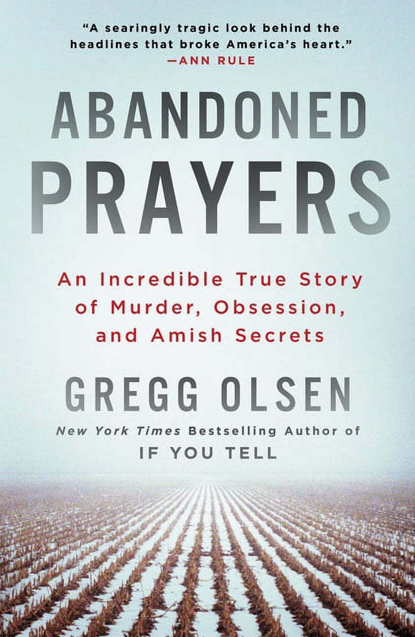 GREGG OLSEN Abandoned Prayers: An Incredible True Story of Murder, Obsession, and Amish Secrets, (Paperback)
