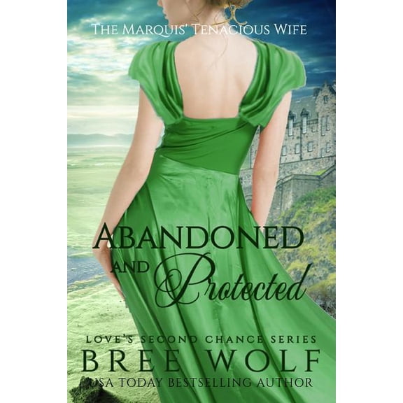 Love's Second Chance Abandoned & Protected: The Marquis' Tenacious Wife, Book 4, (Paperback)